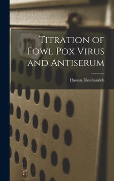 portada Titration of Fowl Pox Virus and Antiserum (in English)