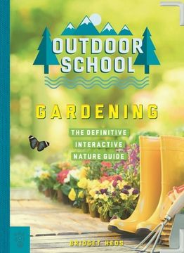 portada Outdoor School: Gardening: The Definitive Interactive Nature Guide (en Inglés)