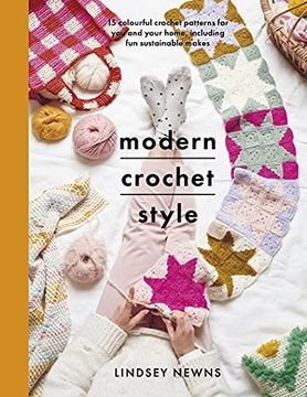 portada Modern Crochet Style: 15 Colourful Crochet Patterns for You and Your Home, Including Fun Sustainable Makes (en Inglés)