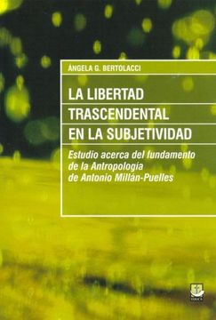 portada La Libertad Trascendental en la Subjetividad: Estudio Acerca del Fundamento de la Antropologia de Antonio Millan-Puelles