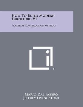 portada how to build modern furniture, v1: practical construction methods (in English)