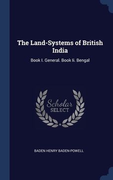 portada The Land-Systems of British India: Book I. General. Book Ii. Bengal (in English)