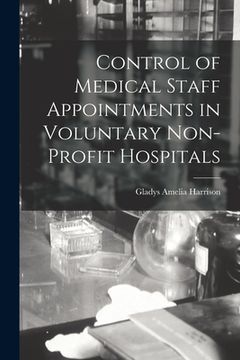 portada Control of Medical Staff Appointments in Voluntary Non-profit Hospitals (en Inglés)