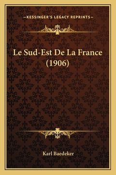 portada Le Sud-Est De La France (1906) (en Francés)