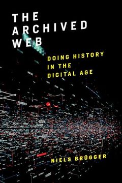 portada The Archived Web: Doing History in the Digital age (en Inglés)
