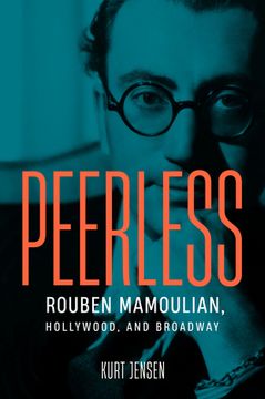 portada Peerless: Rouben Mamoulian, Hollywood, and Broadway (in English)