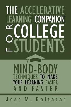 portada the accelerative learning companion for college students: mind-body techniques to make your learning easier (in English)