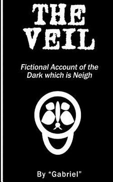 portada The Veil: Fictional Account of the Dark which is Neigh (in English)