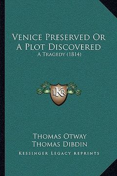 portada venice preserved or a plot discovered: a tragedy (1814) (en Inglés)
