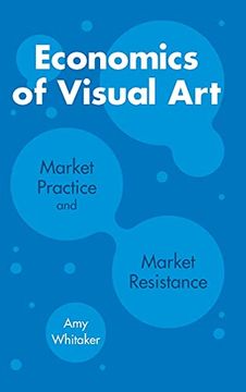 portada Economics of Visual Art: Market Practice and Market Resistance 