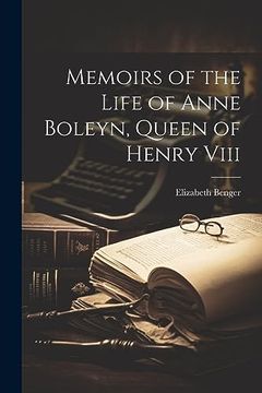 portada Memoirs of the Life of Anne Boleyn, Queen of Henry Viii (en Inglés)