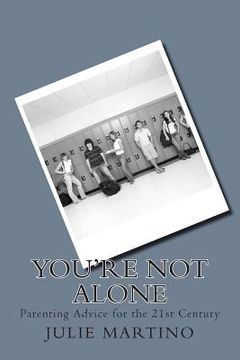 portada You're Not Alone: Parenting Advice for the 21st Century (in English)