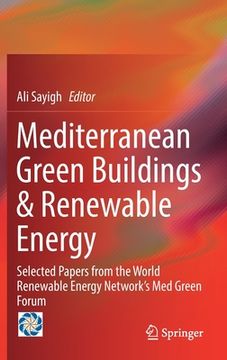 portada Mediterranean Green Buildings & Renewable Energy: Selected Papers from the World Renewable Energy Network's Med Green Forum (en Inglés)