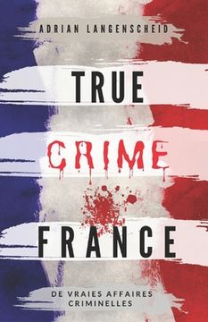 portada True Crime France: De Vraies Affaires Criminelles (en Francés)