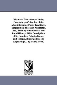 portada historical collections of ohio; containing a collection of the most interesting facts, traditions, biographical sketches, anecdotes, etc., relating to (en Inglés)