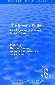 portada Routledge Revivals: The Enemy Within (1986): Pit Villages and the Miners' Strike of 1984-5 (en Inglés)