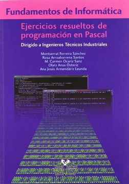 portada Fundamentos de Informática. Ejercicios Resueltos de Programación en Pascal. Dirigido a Ingenieros Técnicos Industriales