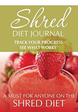 portada Shred Diet Journal: Track Your Progress see What Works: A Must for Anyone on the Shred Diet (in English)