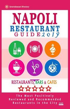 portada Napoli Restaurant Guide 2019: Best Rated Restaurants in Napoli, Italy - 500 Restaurants, Bars and Cafés recommended for Visitors, 2019 (en Inglés)