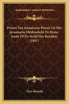 portada Proeve Van Javaansche Poezie Uit Het Javaansche Heldendicht De Brata-Joeda Of De Strijd Der Barathas (1841)