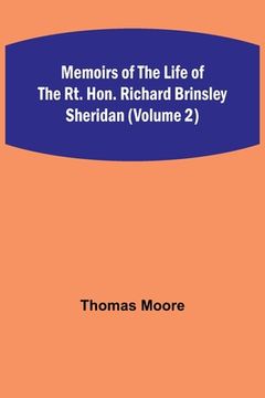 portada Memoirs of the Life of the Rt. Hon. Richard Brinsley Sheridan (Volume 2) (en Inglés)