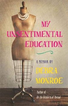 portada My Unsentimental Education (Crux: The Georgia Series in Literary Nonfiction Ser. ) (en Inglés)