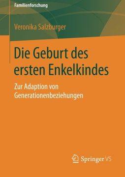 portada Die Geburt des Ersten Enkelkindes: Zur Adaption von Generationenbeziehungen (Familienforschung) (en Alemán)