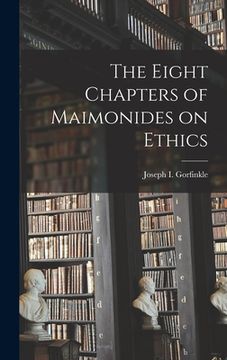 portada The Eight Chapters of Maimonides on Ethics (en Inglés)