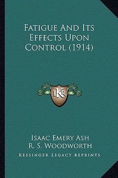 portada fatigue and its effects upon control (1914) (in English)