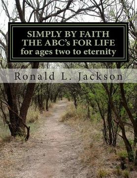 portada SIMPLY BY FAITH THE ABC's OF LIFE: for ages two to eternity (en Inglés)