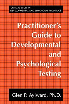 portada Practitioner's Guide to Developmental and Psychological Testing (Critical Issues in Developmental and Behavioral Pediatrics) (en Inglés)