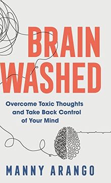 portada Brain Washed: Overcome Toxic Thoughts and Take Back Control of Your Mind (en Inglés)