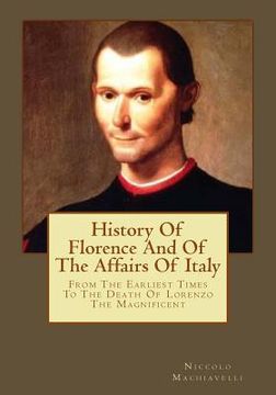 portada History Of Florence And Of The Affairs Of Italy: From The Earliest Times To The Death Of Lorenzo The Magnificent (en Inglés)