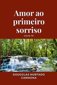 portada Amor ao Primeiro Sorriso - Livro iv (en Portugués)