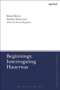portada Beginnings: Interrogating Hauerwas (en Inglés)