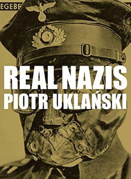 portada Piotr Uklanski: Real Nazis (en Inglés)