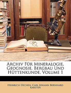 portada Archiv für Mineralogie, Geognosie, Bergbau und Hüttenkunde, Erster Band (in German)