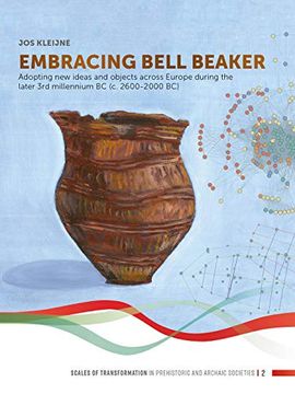 portada Embracing Bell Beaker: Adopting new Ideas and Objects Across Europe During the Later 3rd Millennium bc (c. 2600-2000 bc) (Scales of Transformation) (en Inglés)
