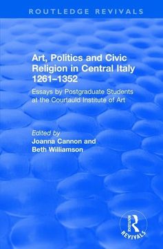 portada Art, Politics and Civic Religion in Central Italy, 1261-1352: Essays by Postgraduate Students at the Courtauld Institute of Art