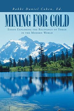 portada Mining for Gold: Essays Exploring the Relevancy of Torah in the Modern World (en Inglés)