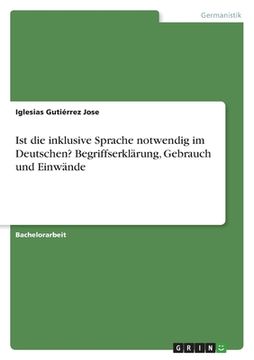 portada Ist die inklusive Sprache notwendig im Deutschen? Begriffserklärung, Gebrauch und Einwände (in German)