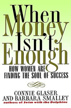 portada when money isn't enough: how women are finding the soul of success (en Inglés)