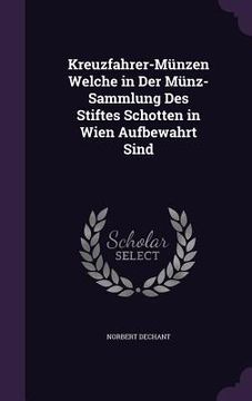 portada Kreuzfahrer-Münzen Welche in Der Münz-Sammlung Des Stiftes Schotten in Wien Aufbewahrt Sind