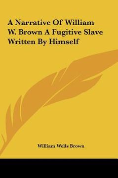 portada a narrative of william w. brown a fugitive slave written by himself (en Inglés)