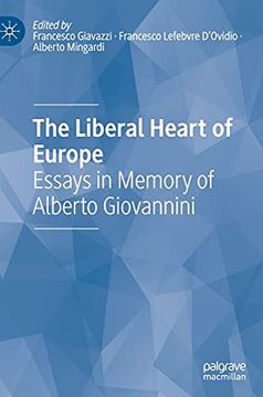 portada The Liberal Heart of Europe: Essays in Memory of Alberto Giovannini (in English)