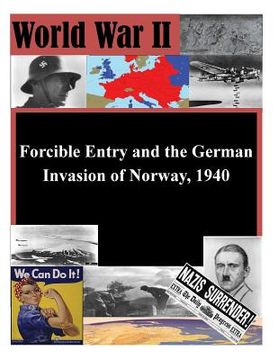 portada Forcible Entry and the German Invasion of Norway, 1940 (en Inglés)