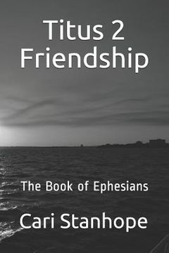 portada Titus 2 Friendship: Six-Week Mentorship in Ephesians (en Inglés)