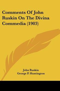 portada comments of john ruskin on the divina commedia (1903) (en Inglés)