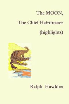 portada the moon, the chief hairdesser (highlights) (en Inglés)