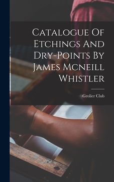 portada Catalogue Of Etchings And Dry-points By James Mcneill Whistler
